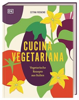 Cucina Vegetariana: Vegetarische Rezepte aus Italien für Liebhaber*innen von Antipasti, Pasta und Dolci Cucina Vegetariana: Vegetarische Rezepte aus Italien für Liebhaber*innen von Antipasti, Pasta und Dolci