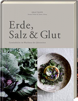 Erde, Salz & Glut (Krautkopf): Gemüseküche im Rhythmus der Jahreszeiten Erde, Salz & Glut (Krautkopf): Gemüseküche im Rhythmus der Jahreszeiten
